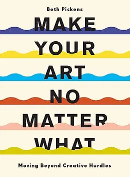 E-Book (epub) Make Your Art No Matter What von Beth Pickens