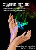 E-Book (epub) QUANTUM HEALING -- The Complete Foundation for a Health-Accelerating Lifestyle von Bill Sheehy