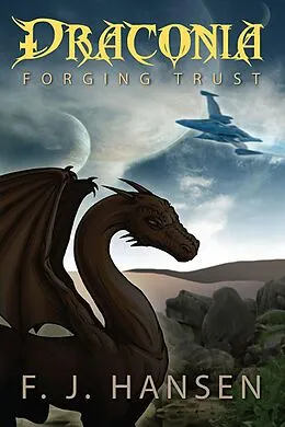 E-Book (epub) Draconia: Forging Trust von F. J. Hansen