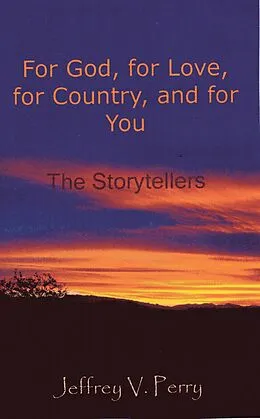E-Book (epub) For God, for Love, for Country, and for You (The Storytellers) von Jeffrey V. Perry