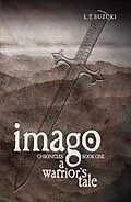 E-Book (epub) Imago Chronicles: Book One, A Warrior's Tale von L. T. Suzuki