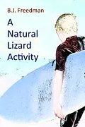E-Book (epub) A Natural Lizard Activity von B. J. Freedman