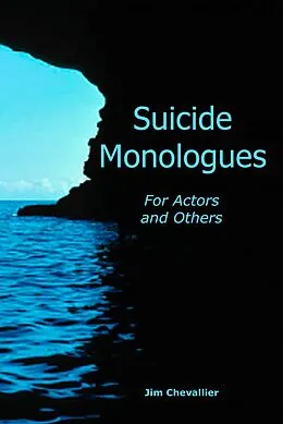 E-Book (epub) Suicide Monologues for Actors and Others von Jim Chevallier