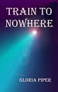 E-Book (epub) Train to Nowhere von Gloria Piper