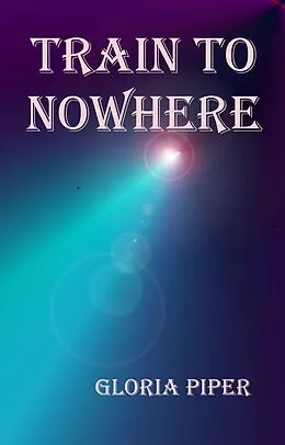 E-Book (epub) Train to Nowhere von Gloria Piper