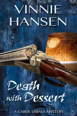 E-Book (epub) Death with Dessert (Carol Sabala Mysteries, #5) von Vinnie Hansen