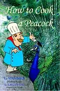 E-Book (epub) How To Cook A Peacock: Le Viandier: Medieval Recipes From The French Court von Jim Chevallier
