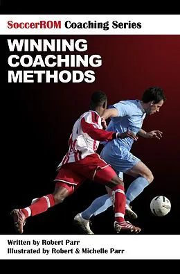 E-Book (epub) SoccerROM Coaching Series: Winning Coaching Methods von Robert Parr