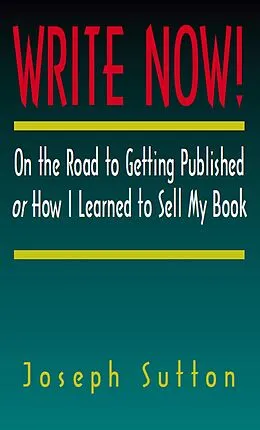 E-Book (epub) Write Now! On the Road to Getting Published or How I Learned to Sell My Book von 