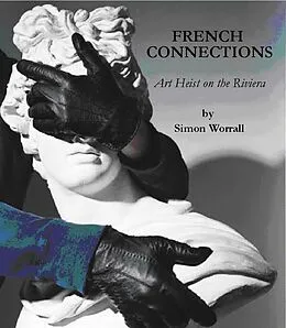 E-Book (epub) French Connections: Art Heist on The Riviera von Simon Worrall