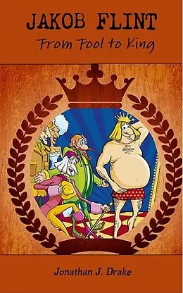 E-Book (epub) Jakob Flint - From Fool to King von Jonathan J. Drake