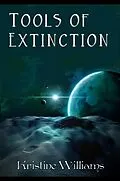 E-Book (epub) Tools of Extinction (Keeper, #3) von Kristine Williams