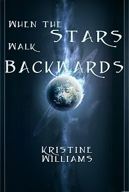 E-Book (epub) When The Stars Walk Backwards von Kristine Williams