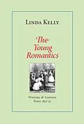 E-Book (epub) The Young Romantics: Writers & Liaisons, Paris 1827-37 von Linda Kelly