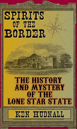 E-Book (epub) Spirits of the Border: The History and Mystery of the Lone Star State von Ken Hudnall