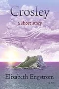 E-Book (epub) Crosley: A Short Story von Elizabeth Engstrom
