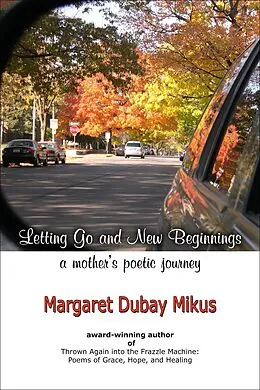 E-Book (epub) Letting Go and New Beginnings: A Mother's Poetic Journey von Margaret Dubay Mikus