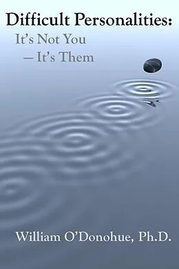 E-Book (epub) Difficult Personalities: It's Not You; It's Them von William O'Donohue