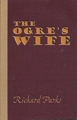 E-Book (epub) Ogre's Wife: Fairy Tales for Grownups von Richard Parks