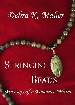 E-Book (epub) Stringing Beads: Musings of a Romance Writer von Debra K. Maher
