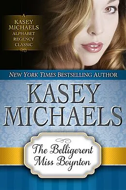 E-Book (epub) The Belligerent Miss Boynton (Alphabet Regency Romance) von Kasey Michaels
