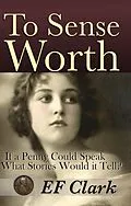 E-Book (epub) To Sense Worth von Ef Clark