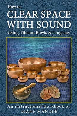 E-Book (epub) How to Clear Space with Sound Using Tibetan Bowls and Tingshas von Diane Mandle