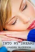 E-Book (epub) Into My Dreams von Sandra Mcgregor