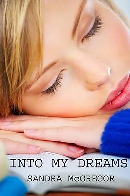 E-Book (epub) Into My Dreams von Sandra Mcgregor