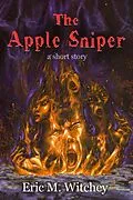 E-Book (epub) The Apple Sniper: A Short Story von Eric Witchey