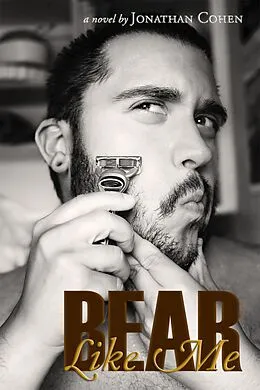 E-Book (epub) Bear Like Me: A Novel von Jonathan Cohen