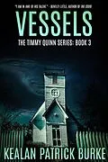 E-Book (epub) Vessels (The Timmy Quinn Series, #3) von Kealan Patrick Burke