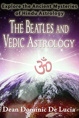 E-Book (epub) Beatles and Vedic Astrology von Dean Dominic de Lucia