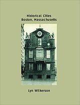 E-Book (epub) Historical Cities-Boston, Massachusetts von Lyn Wilkerson