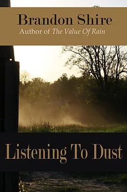 E-Book (epub) Listening To Dust von Brandon Shire