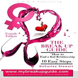 E-Book (epub) The Break Up Guide Woman Edition - How to End A Bad Relationship in 10 Easy Steps von Decarlos Stewart