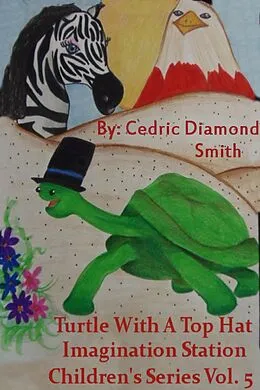 E-Book (epub) Turtle With A Top Hat: Imagination Station Children's Series Vol. 5 von Goldilox