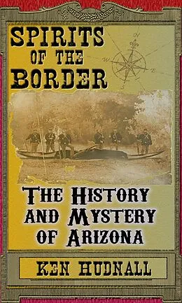 E-Book (epub) Spirits of the Border: The History and Mystery of Arizona von Ken Hudnall