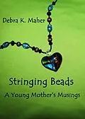 E-Book (epub) Stringing Beads: A Young Mother's Musings von Debra K. Maher