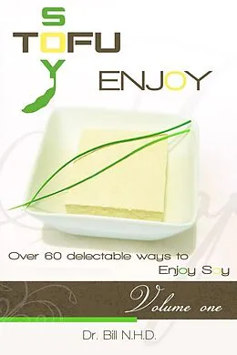 E-Book (epub) TOFU SOY ENJOY Cook Book Volume One von N. H. D. Bill