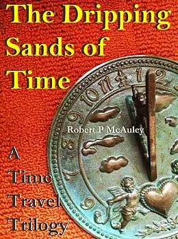 E-Book (epub) The Dripping Sands Of Time von Robert P McAuley
