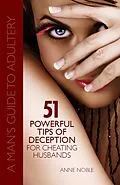 ePUB 51 Powerful Tips of Deception for Cheating Husbands: A Man's Guide to Adultery von Anne Noble
