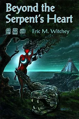 E-Book (epub) Beyond the Serpent's Heart von Eric Witchey