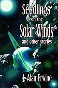 E-Book (epub) Seedlings on the Solar Winds and other stories von J Alan Erwine