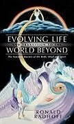 Fester Einband Evolving Life and Transition to the World Beyond von Ronald Radhoff