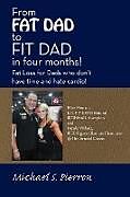 Couverture cartonnée From Fat Dad to Fit Dad in Four Months! de Michael S. Pierron