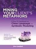 ePUB Mining Your Client's Metaphors von Gina Campbell