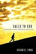 Kartonierter Einband Calls to God von Susan K. Todd