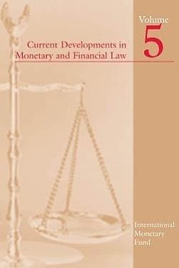 E-Book (epub) Current Developments in Monetary and Financial Law, Vol. 5 von International Monetary Fund