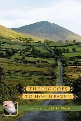 E-Book (epub) The Pig Goes To Hog Heaven von Joseph Caldwell